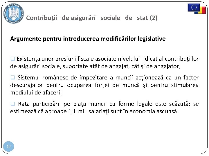 Contribuţii de asigurări sociale de stat (2) Argumente pentru introducerea modificărilor legislative Existenţa unor