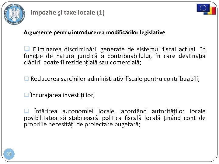 Impozite şi taxe locale (1) Argumente pentru introducerea modificărilor legislative Eliminarea discriminării generate de