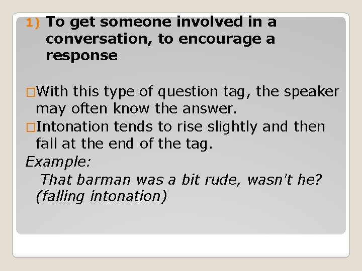 1) To get someone involved in a conversation, to encourage a response �With this
