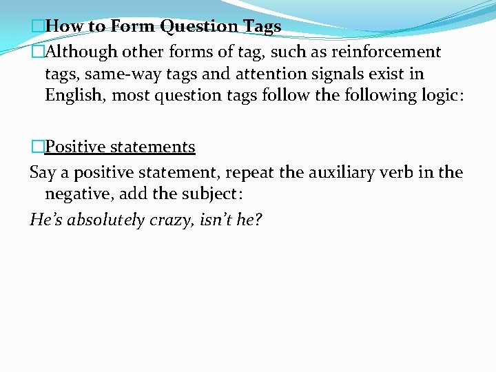 �How to Form Question Tags �Although other forms of tag, such as reinforcement tags,