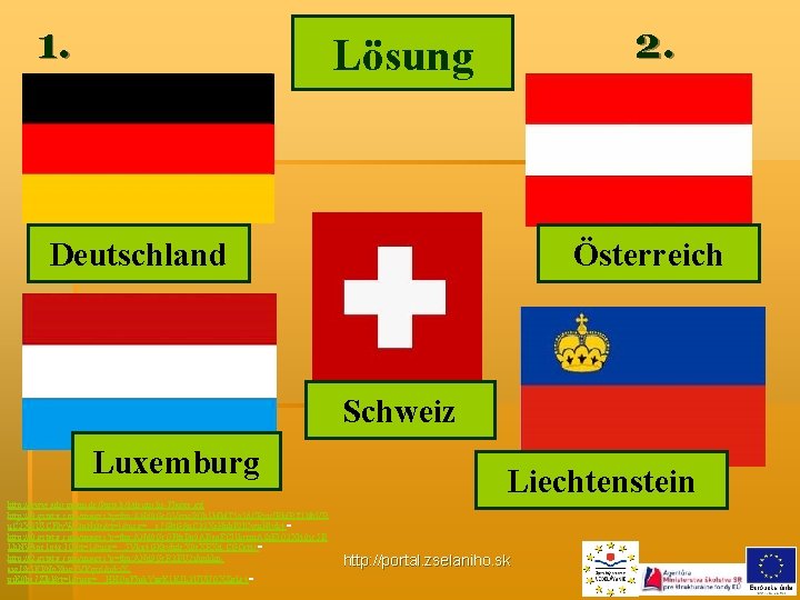 1. 2. Lösung Deutschland Österreich Schweiz Luxemburg http: //www. adscopum. de/Portals/3/deutsche-Flagge. gif http: //t