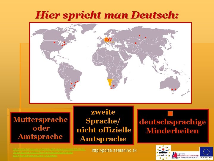 Hier spricht man Deutsch: Muttersprache oder Amtsprache zweite Sprache/ nicht offizielle Amtsprache http: //upload.