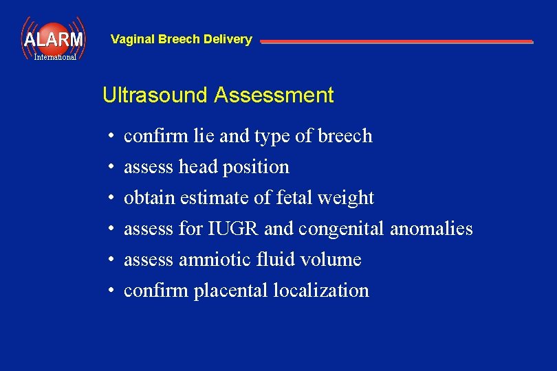 Vaginal Breech Delivery International Ultrasound Assessment • • • confirm lie and type of