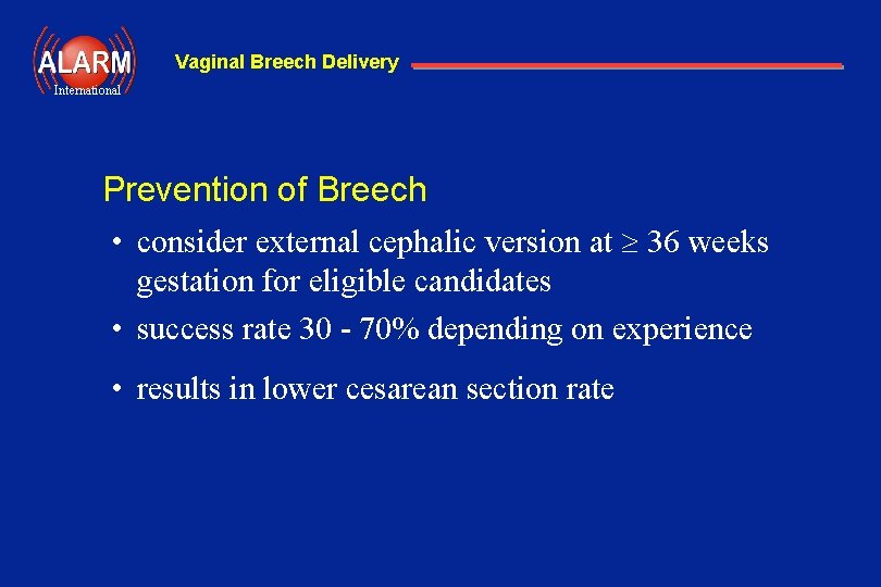 Vaginal Breech Delivery International Prevention of Breech • consider external cephalic version at 36