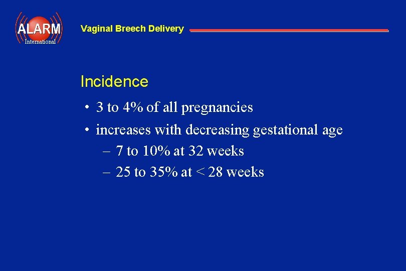 Vaginal Breech Delivery International Incidence • 3 to 4% of all pregnancies • increases