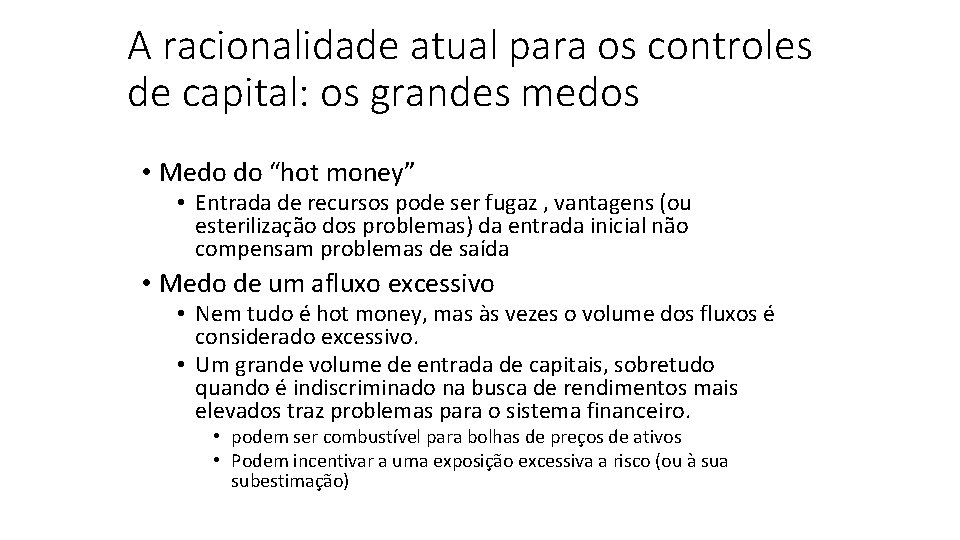 A racionalidade atual para os controles de capital: os grandes medos • Medo do