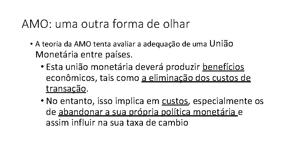 AMO: uma outra forma de olhar • A teoria da AMO tenta avaliar a