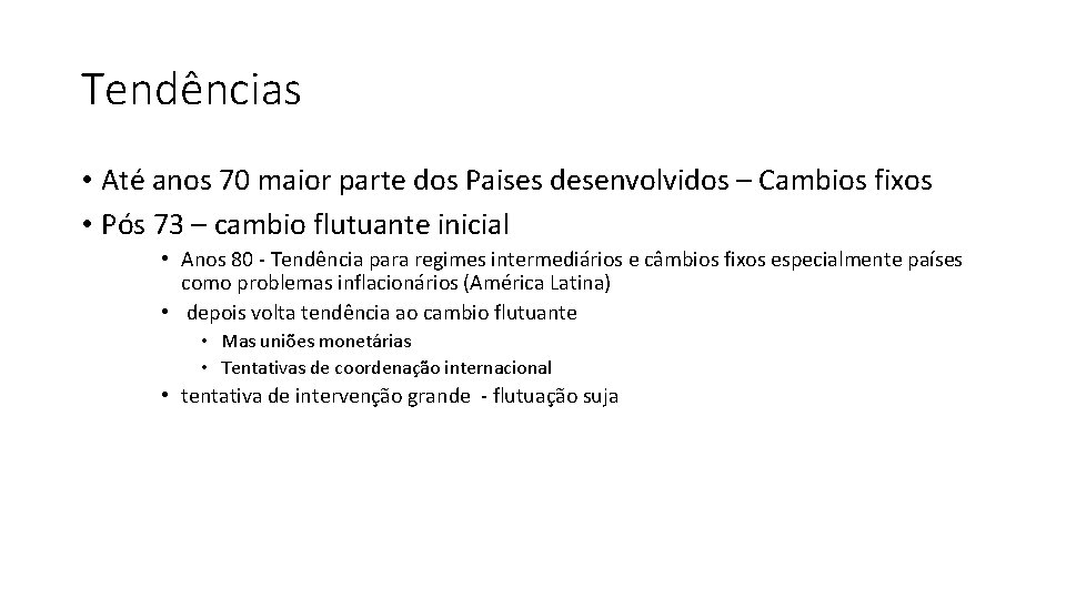 Tendências • Até anos 70 maior parte dos Paises desenvolvidos – Cambios fixos •