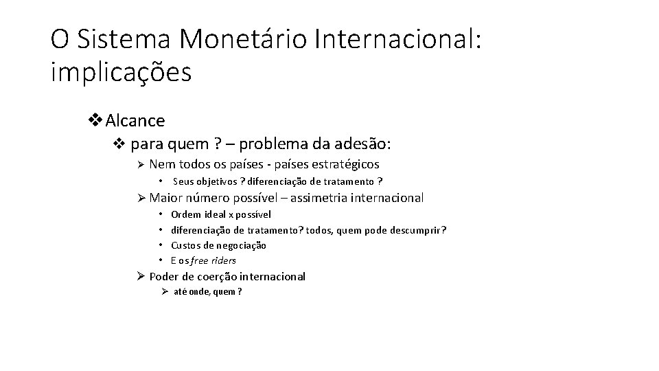 O Sistema Monetário Internacional: implicações v. Alcance v para quem ? – problema da