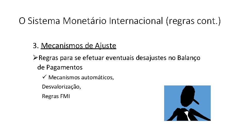O Sistema Monetário Internacional (regras cont. ) 3. Mecanismos de Ajuste Regras para se