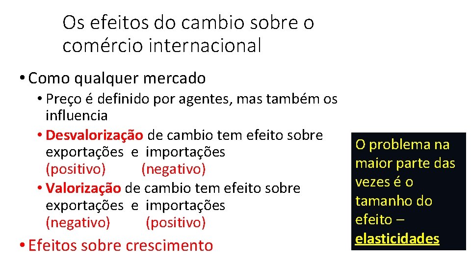 Os efeitos do cambio sobre o comércio internacional • Como qualquer mercado • Preço