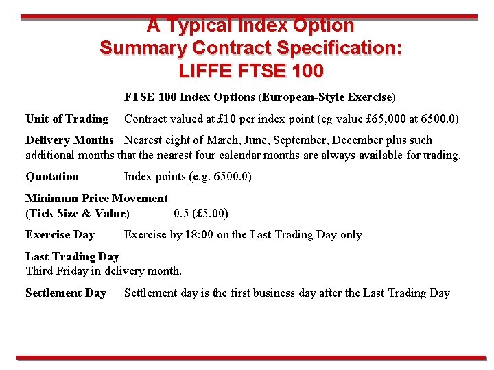 A Typical Index Option Summary Contract Specification: LIFFE FTSE 100 Index Options (European-Style Exercise)