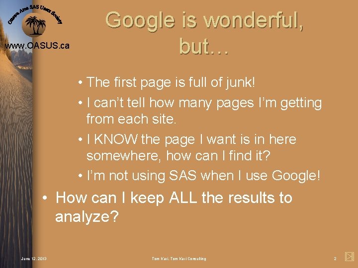 www. OASUS. ca Google is wonderful, but… • The first page is full of