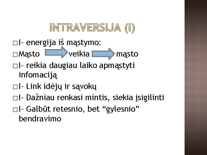 � I- energija iš mąstymo: � Mąsto veikia mąsto � I- reikia daugiau laiko