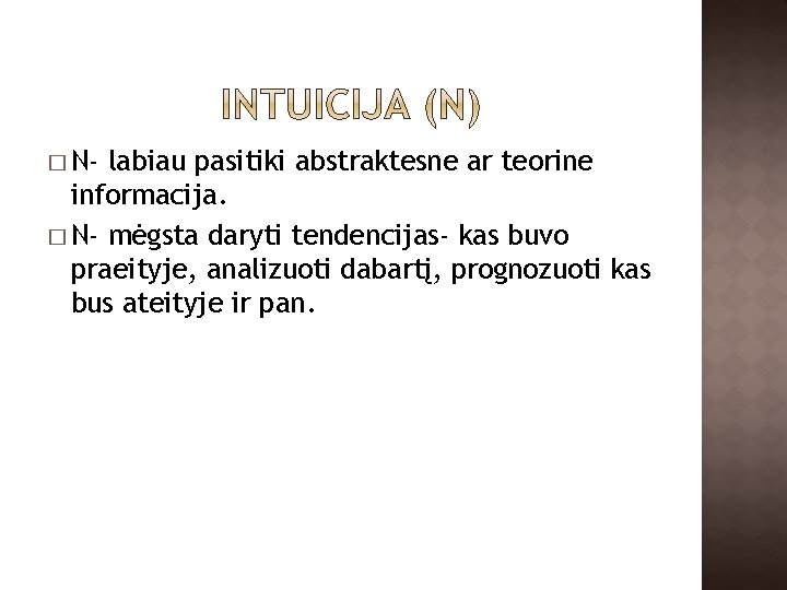 � N- labiau pasitiki abstraktesne ar teorine informacija. � N- mėgsta daryti tendencijas- kas