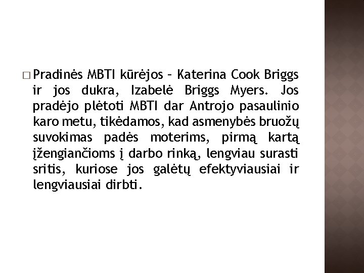 � Pradinės MBTI kūrėjos – Katerina Cook Briggs ir jos dukra, Izabelė Briggs Myers.