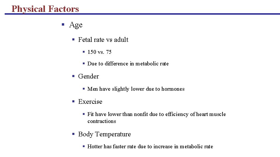 Physical Factors § Age § Fetal rate vs adult § 150 vs. 75 §