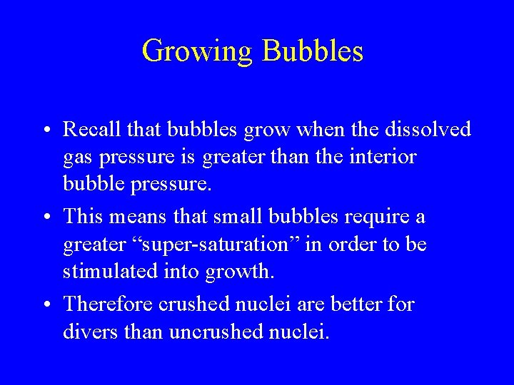 Growing Bubbles • Recall that bubbles grow when the dissolved gas pressure is greater