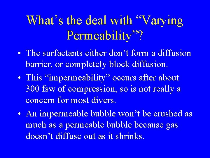 What’s the deal with “Varying Permeability”? • The surfactants either don’t form a diffusion