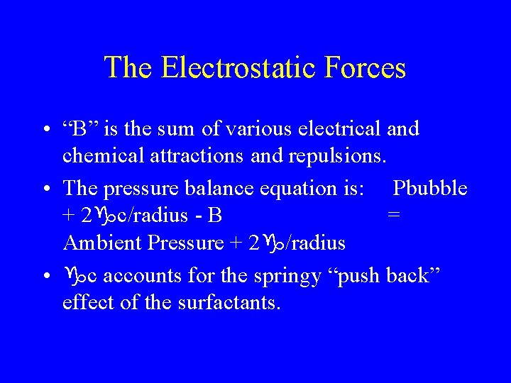 The Electrostatic Forces • “B” is the sum of various electrical and chemical attractions