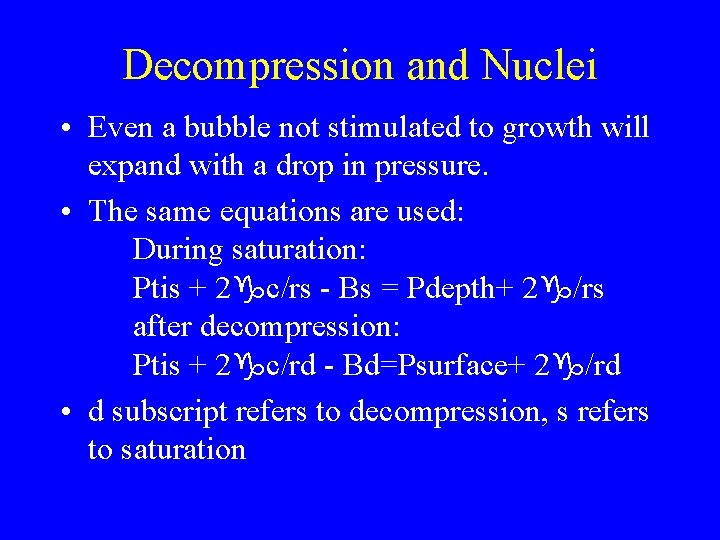 Decompression and Nuclei • Even a bubble not stimulated to growth will expand with