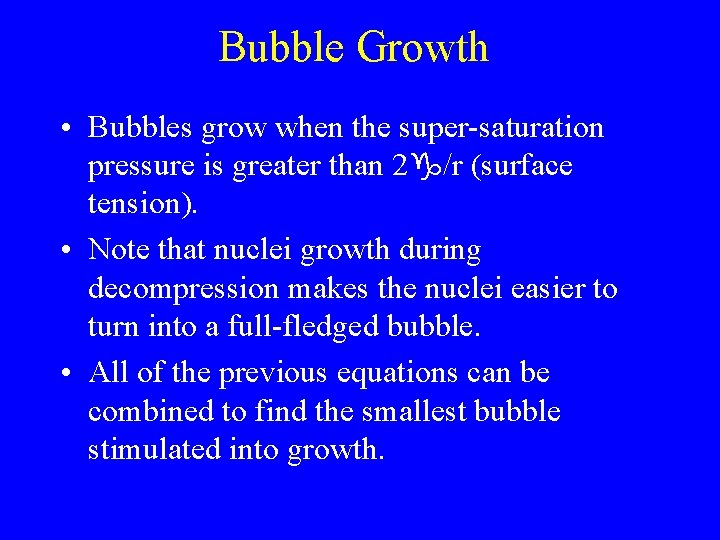 Bubble Growth • Bubbles grow when the super-saturation pressure is greater than 2 /r