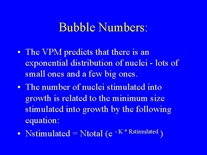 Bubble Numbers: • The VPM predicts that there is an exponential distribution of nuclei