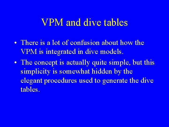 VPM and dive tables • There is a lot of confusion about how the