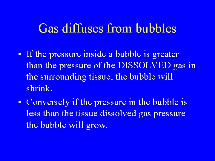 Gas diffuses from bubbles • If the pressure inside a bubble is greater than