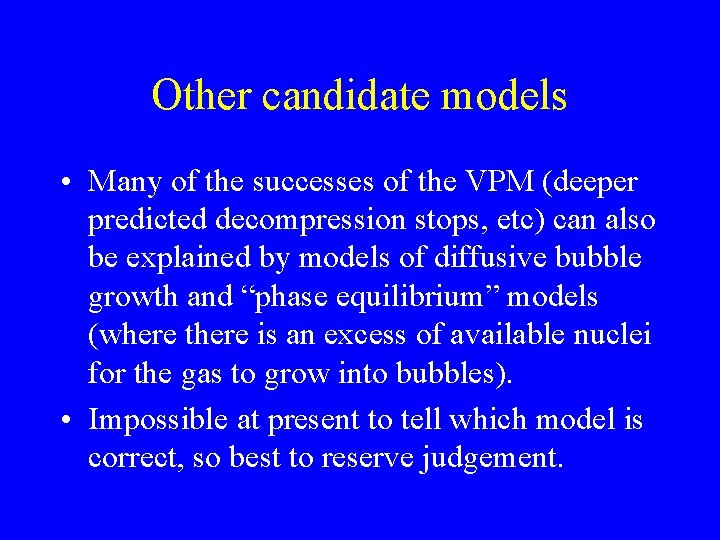 Other candidate models • Many of the successes of the VPM (deeper predicted decompression