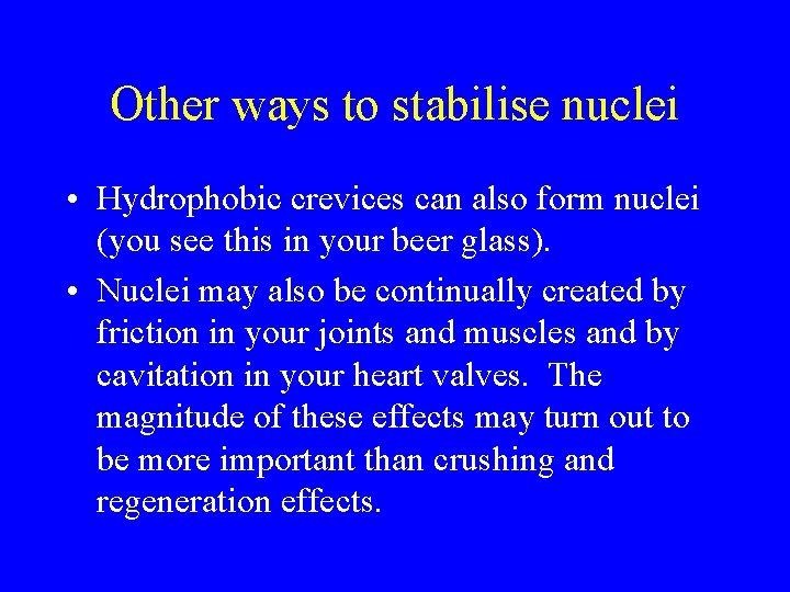 Other ways to stabilise nuclei • Hydrophobic crevices can also form nuclei (you see