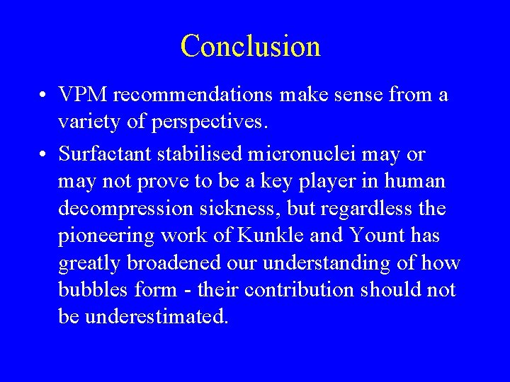 Conclusion • VPM recommendations make sense from a variety of perspectives. • Surfactant stabilised