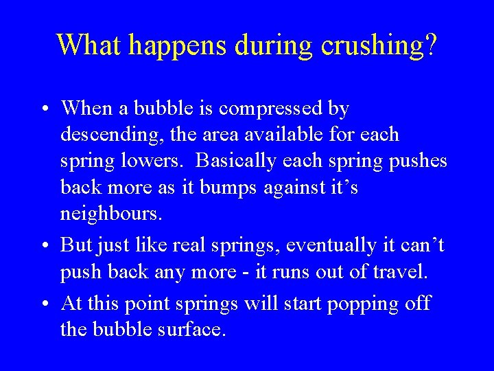 What happens during crushing? • When a bubble is compressed by descending, the area