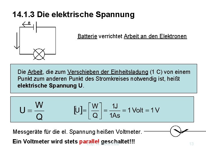 14. 1. 3 Die elektrische Spannung Batterie verrichtet Arbeit an den Elektronen Die Arbeit,