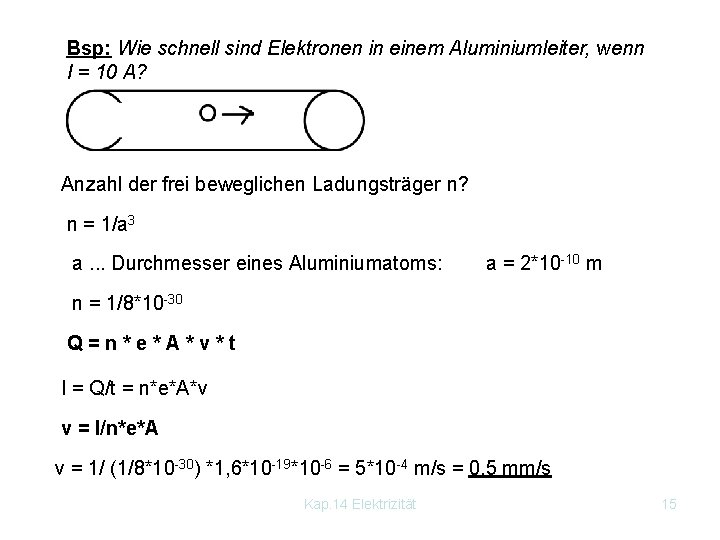 Bsp: Wie schnell sind Elektronen in einem Aluminiumleiter, wenn I = 10 A? Anzahl