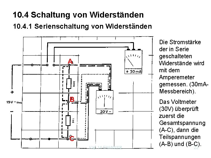 10. 4 Schaltung von Widerständen 10. 4. 1 Serienschaltung von Widerständen Die Stromstärke der