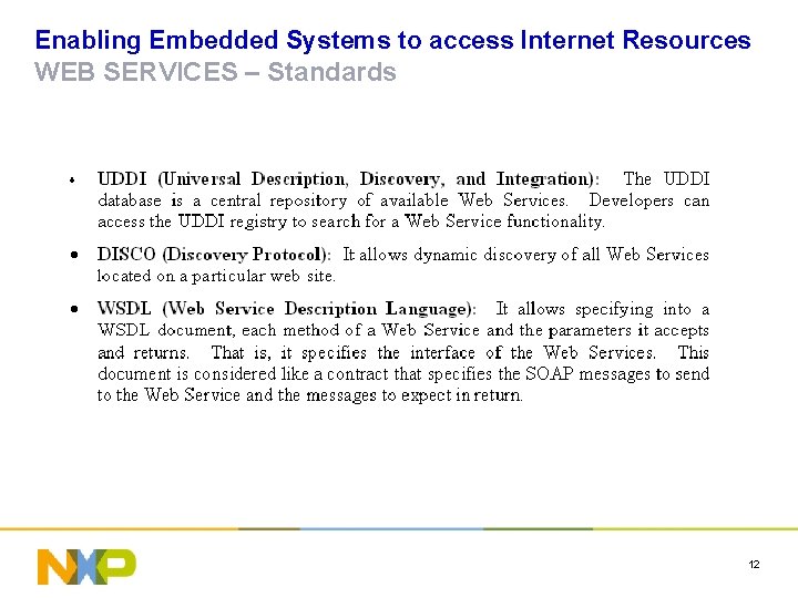 Enabling Embedded Systems to access Internet Resources WEB SERVICES – Standards 12 