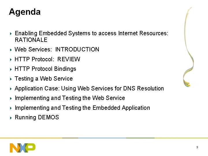 Agenda Enabling Embedded Systems to access Internet Resources: RATIONALE Web Services: INTRODUCTION HTTP Protocol: