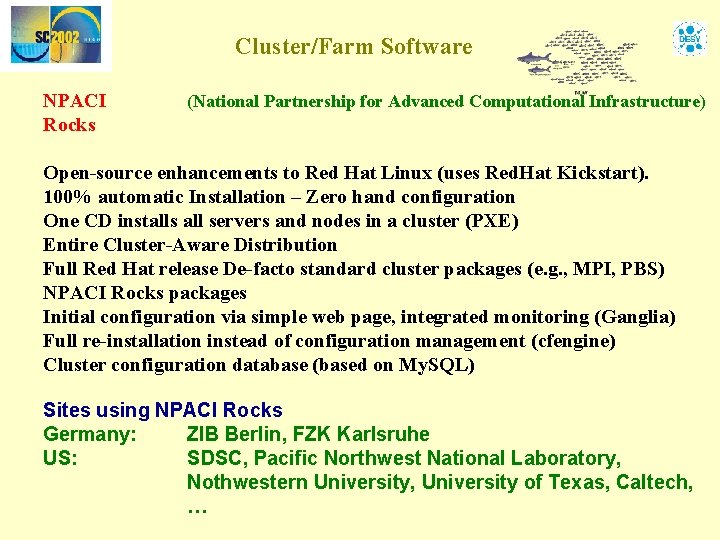 Cluster/Farm Software NPACI Rocks (National Partnership for Advanced Computational Infrastructure) Open-source enhancements to Red