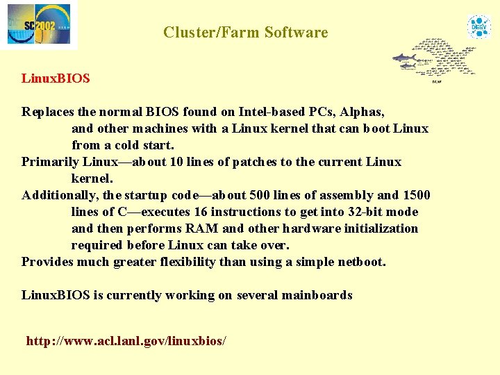 Cluster/Farm Software Linux. BIOS Replaces the normal BIOS found on Intel-based PCs, Alphas, and