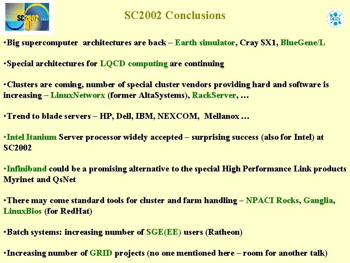 SC 2002 Conclusions • Big supercomputer architectures are back – Earth simulator, Cray SX