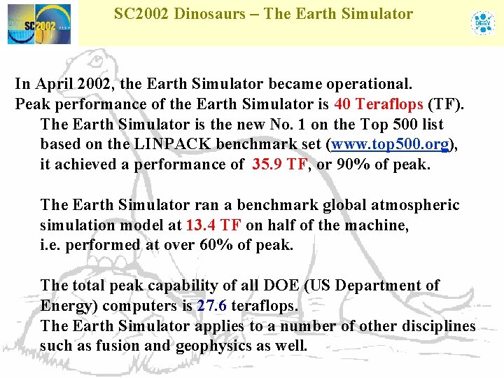 SC 2002 Dinosaurs – The Earth Simulator In April 2002, the Earth Simulator became