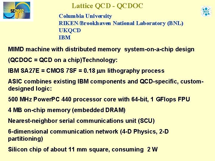 Lattice QCD - QCDOC Columbia University RIKEN/Brookhaven National Laboratory (BNL) UKQCD IBM MIMD machine