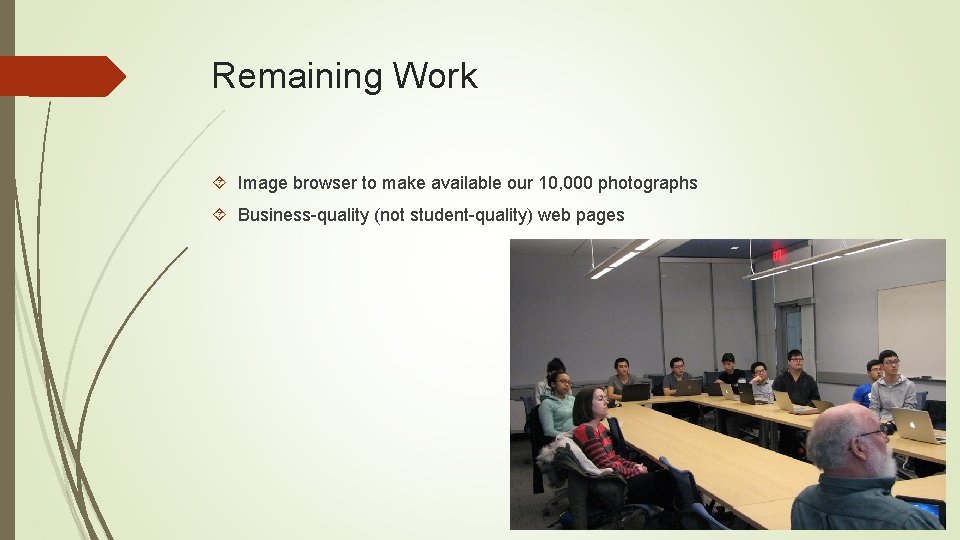 Remaining Work Image browser to make available our 10, 000 photographs Business-quality (not student-quality)