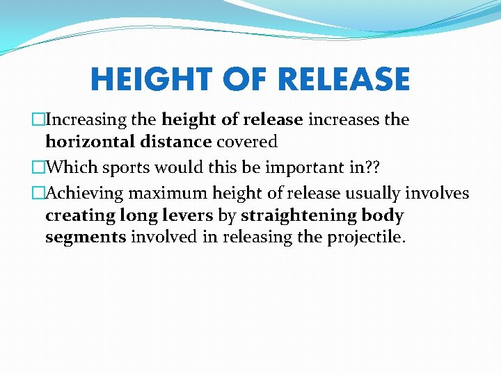 HEIGHT OF RELEASE �Increasing the height of release increases the horizontal distance covered �Which