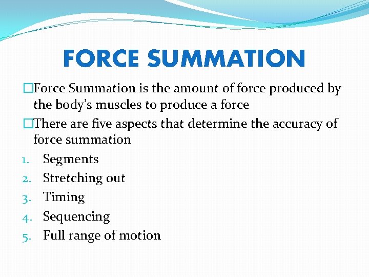 FORCE SUMMATION �Force Summation is the amount of force produced by the body’s muscles