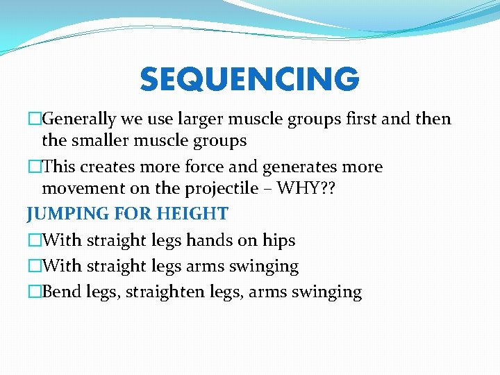 SEQUENCING �Generally we use larger muscle groups first and then the smaller muscle groups