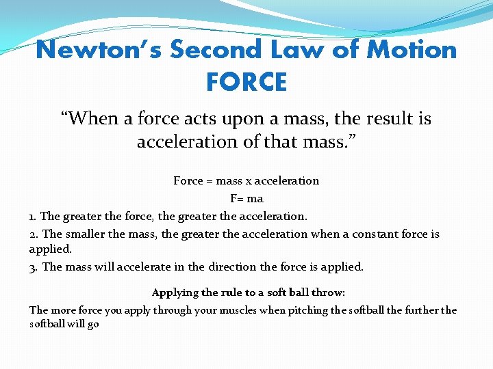Newton’s Second Law of Motion FORCE “When a force acts upon a mass, the