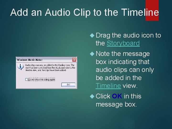 Add an Audio Clip to the Timeline Drag the audio icon to the Storyboard.