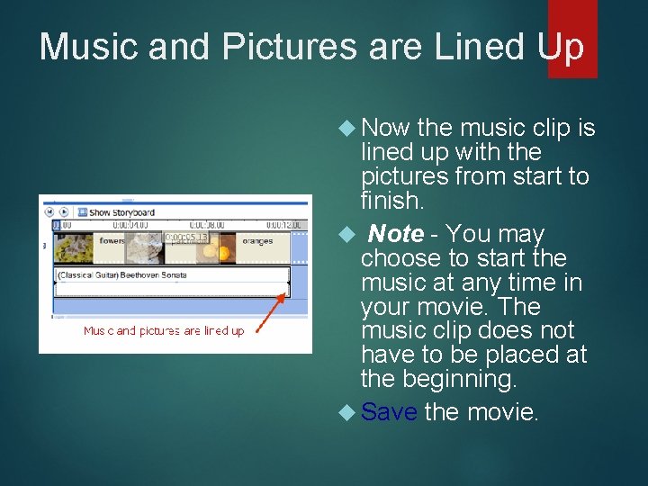 Music and Pictures are Lined Up Now the music clip is lined up with